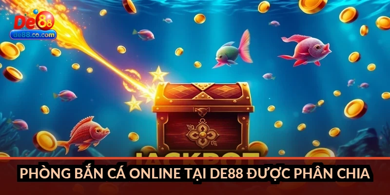 Phòng bắn cá online tại DE88 được phân chia như thế nào