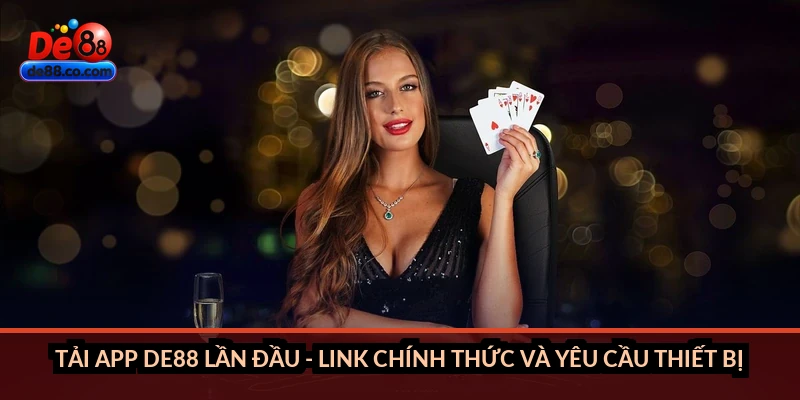 Tải app DE88 lần đầu - link chính thức và yêu cầu thiết bị