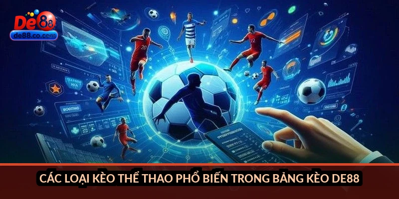 Các loại kèo thể thao phổ biến trong bảng kèo DE88