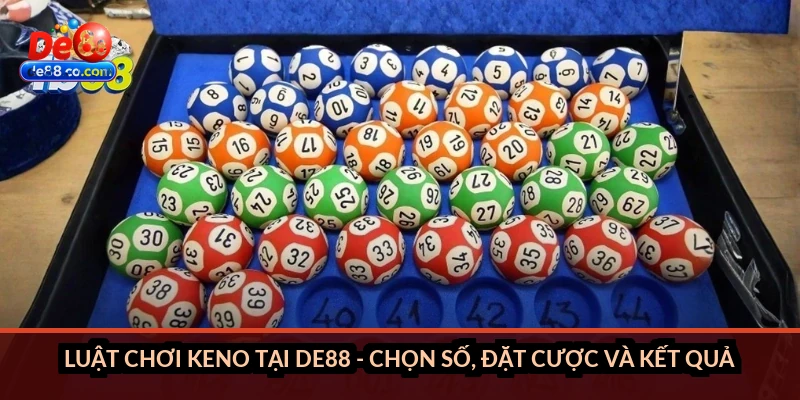 Luật chơi Keno tại DE88 - chọn số, đặt cược và kết quả