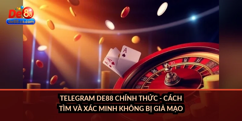 Telegram DE88 chính thức - cách tìm và xác minh không bị giả mạo