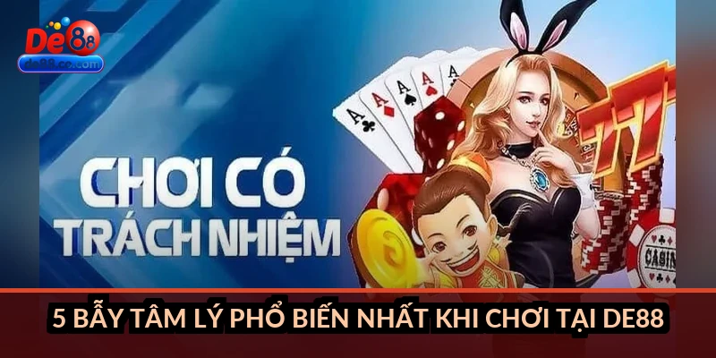 5 bẫy tâm lý phổ biến nhất khi chơi tại DE88