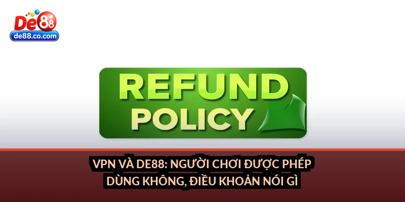 VPN và DE88: Người chơi được phép dùng không, điều khoản nói gì