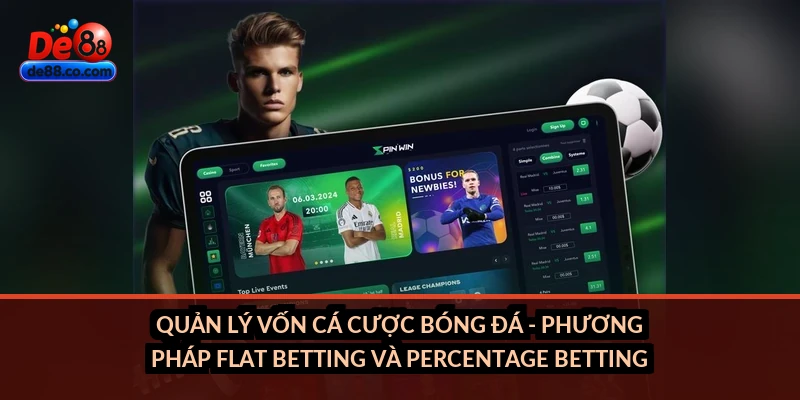 Quản lý vốn cá cược bóng đá - phương pháp flat betting và percentage betting