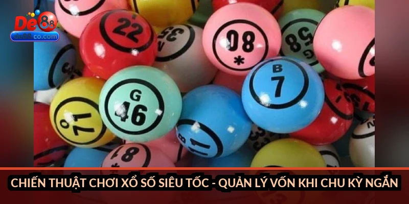 Chiến thuật chơi xổ số siêu tốc - quản lý vốn khi chu kỳ ngắn