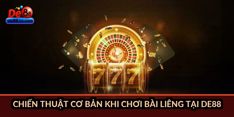 Chiến thuật cơ bản khi chơi bài liêng tại DE88