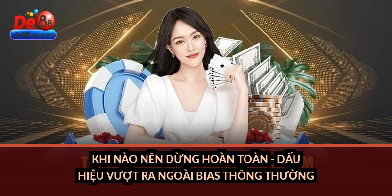 Khi nào nên dừng hoàn toàn - dấu hiệu vượt ra ngoài bias thông thường