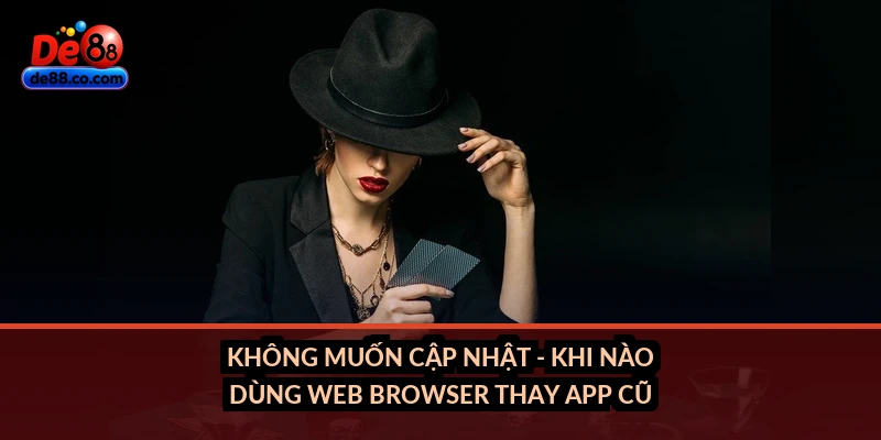 Không muốn cập nhật - khi nào dùng web browser thay app cũ