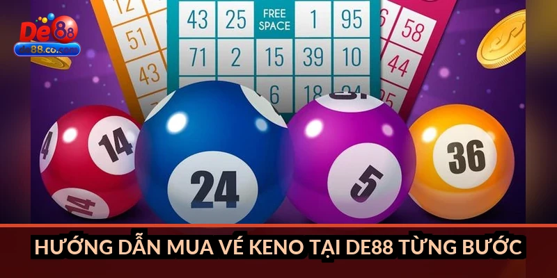 Hướng dẫn mua vé Keno tại DE88 từng bước