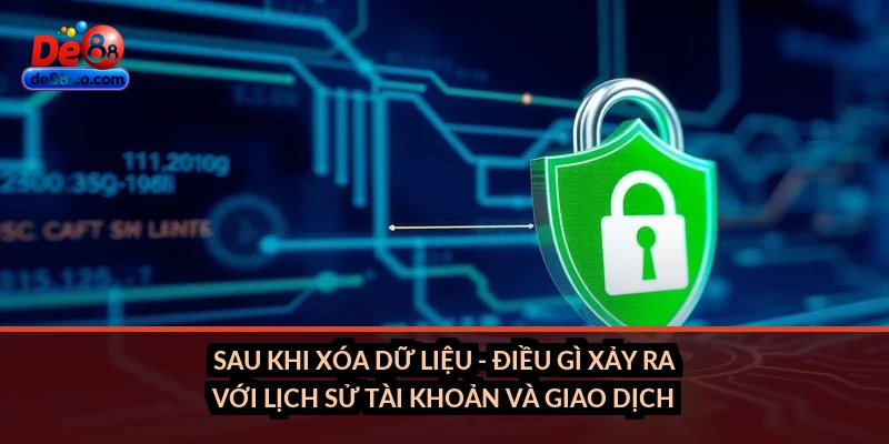 Sau khi xóa dữ liệu - điều gì xảy ra với lịch sử tài khoản và giao dịch